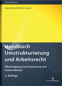 Handbuch Umstrukturierung und Arbeitsrecht - Übertragung und Sanierung von Unternehmen Arens / Düwell / Wichert 