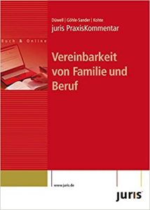 Vereinbarkeit von Familie und Beruf Düwell/Göhle-Sander/Kohte